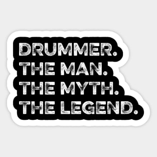 Drummer The Man The Myth The Legend Sticker